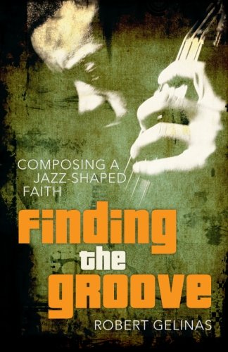 Finding the Groove: Composing a Jazz-Shaped Faith Religion & Esotericism