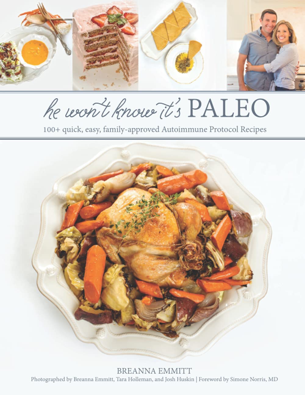 He Won't Know It's Paleo: 100+ Autoimmune Protocol recipes to create with love and share with pride Cooking & Enjoying