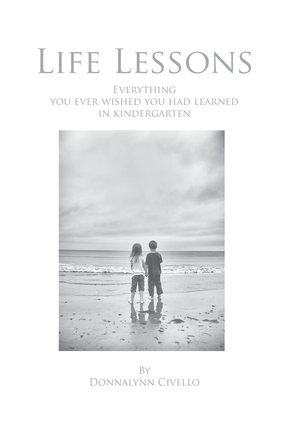 Life Lessons: Everything You Ever Wished You Had Learned in Kindergarten Lifestyle