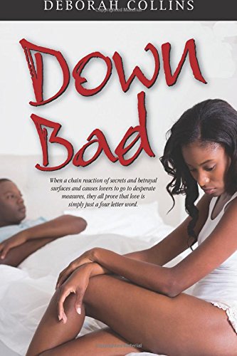 Down Bad: When a chain reaction of secrets and betrayal surfaces and causes lovers and friends to go to desperate measures, they all prove that love is simply just a four letter word. Books