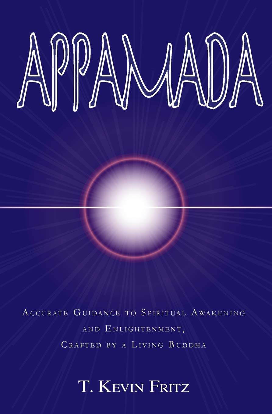 Appamada: Accurate Guidance to Spiritual Awakening and Enlightenment, Crafted by a Living Buddha Self-help