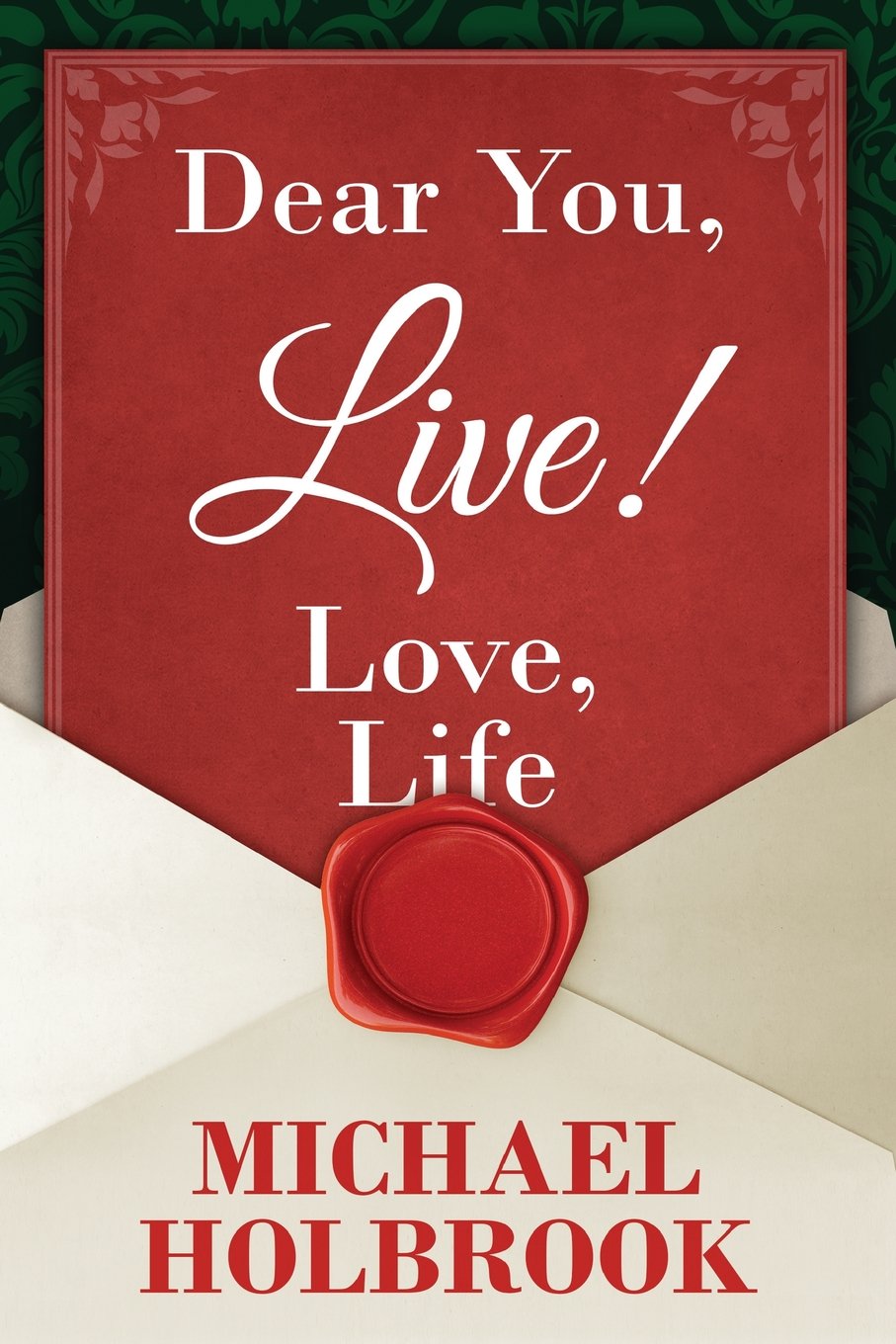 Dear You, Live! Love, Life: Awaking your spirit, overcoming fears & excuses, and living a purposeful, fulfilling life Business, Finance & Career