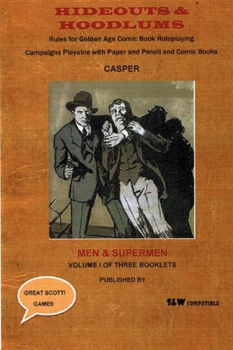 Hideouts & Hoodlums: Book I: Men & Supermen (Hideouts & Hoodlums Core Rulebooks, Band 1) Leisure & Fun