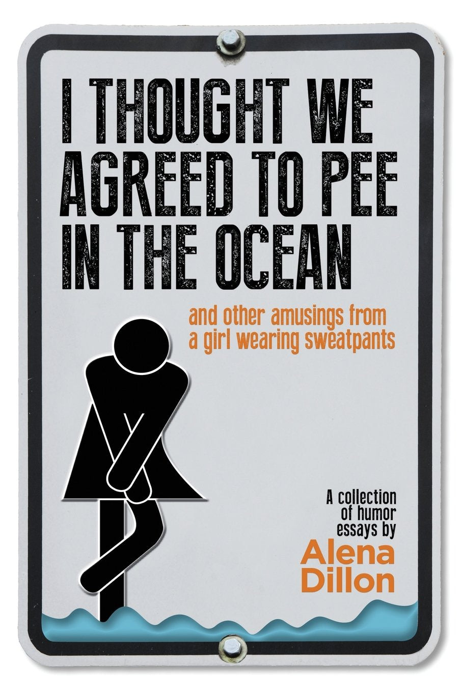 I Thought We Agreed To Pee In The Ocean: And Other Amusings From A Girl Wearing Sweatpants Books
