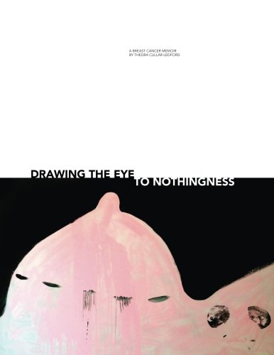 Drawing the Eye to Nothingness: A Breast Cancer Memoir Health, Nutrition & Fitness