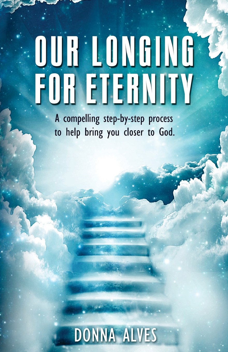 Our Longing for Eternity: A compelling step-by-step process to help bring you closer to God Religion & Esotericism