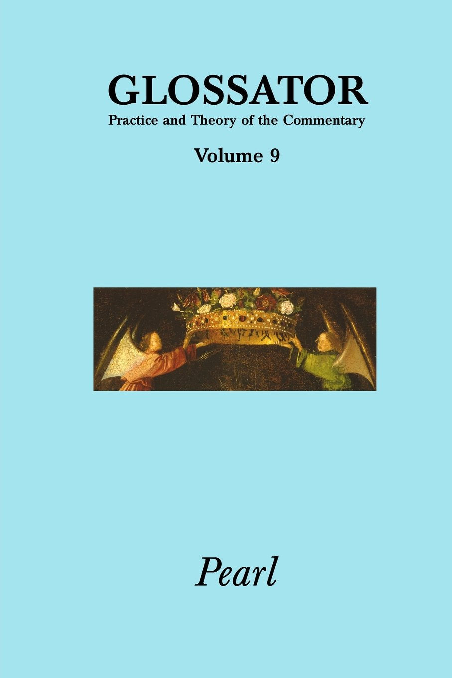 Glossator 9: Pearl (Glossator: Practice and Theory of the Commentary, Band 9) Contemporary literature