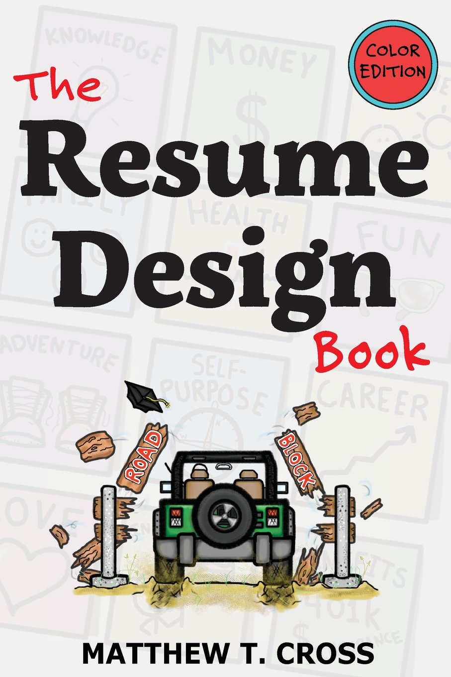 The Resume Design Book: How to Write a Resume in College & Influence Employers to Hire You Business, Finance & Career