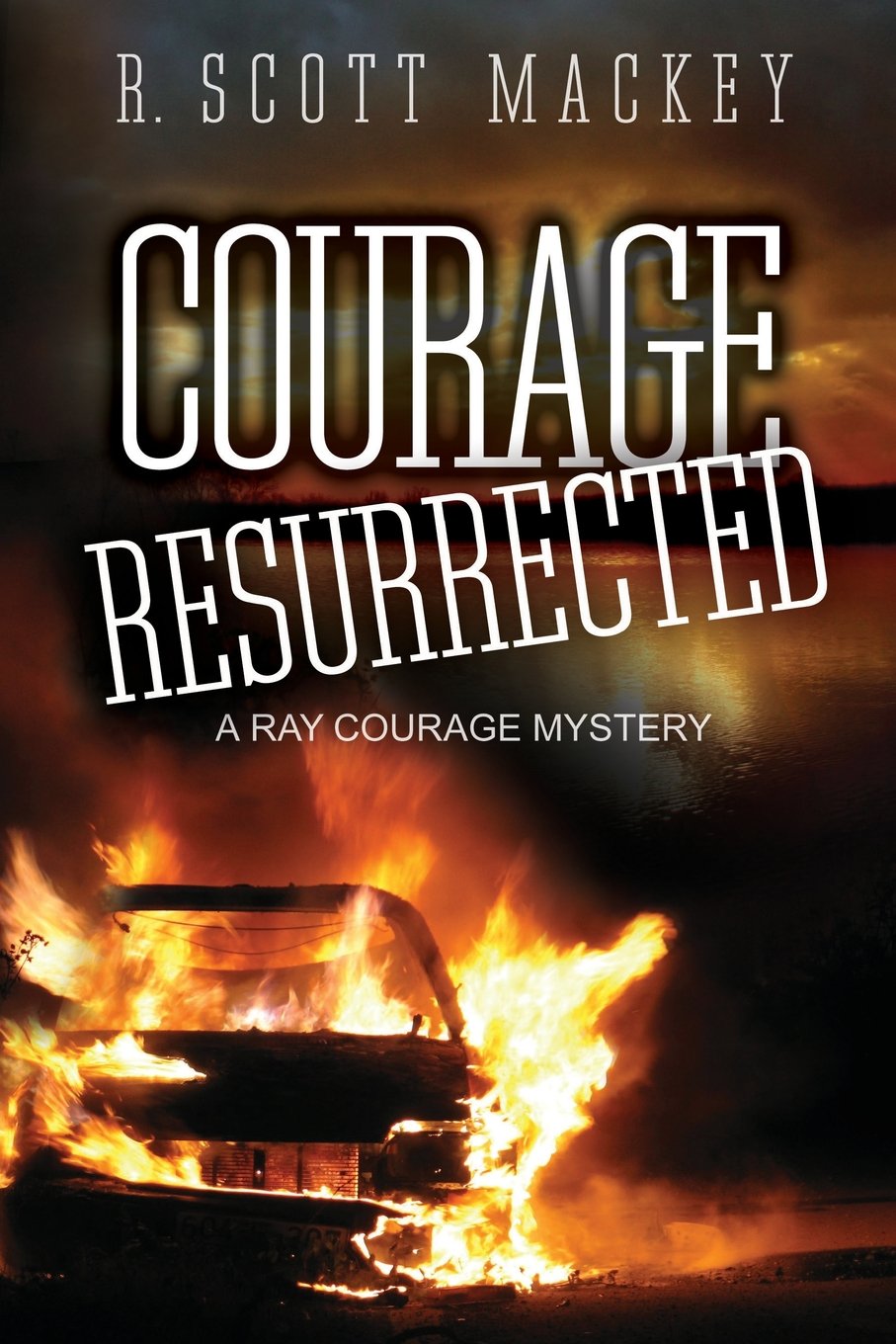 Courage Resurrected: A Ray Courage Mystery (Ray Courage Mystery Series, Band 2) Detective & CSI