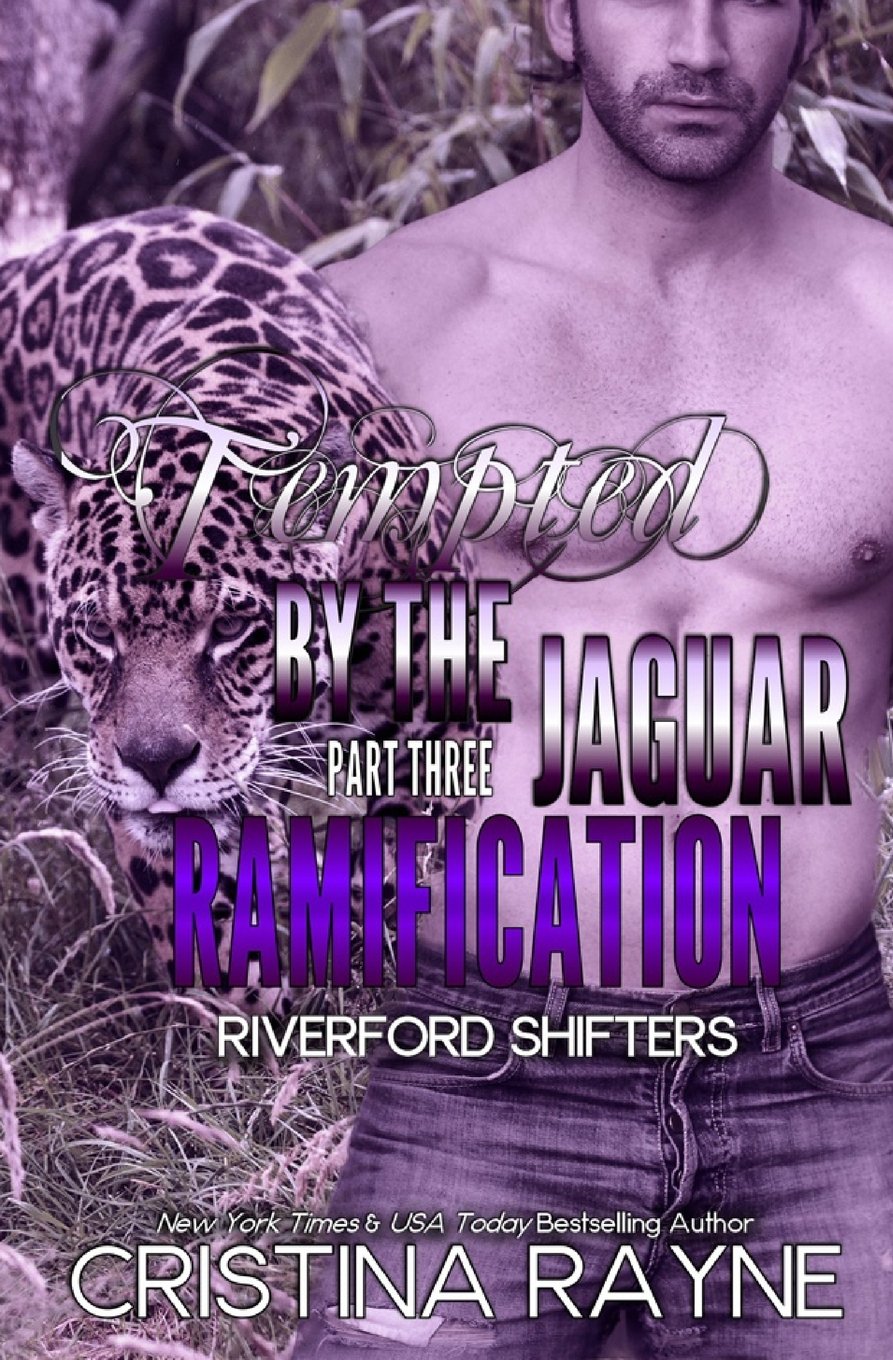 Tempted by the Jaguar #3: Ramification (Riverford Shifters) Contemporary Romance