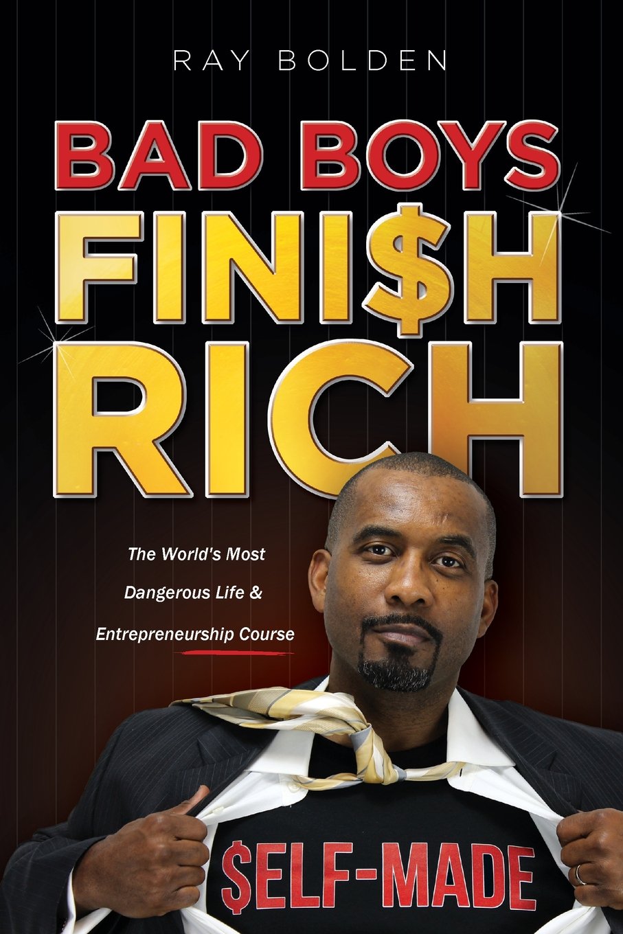 Bad Boys Finish Rich: The World's Most Dangerous Life & Entrepreneurship Course Business, Finance & Career