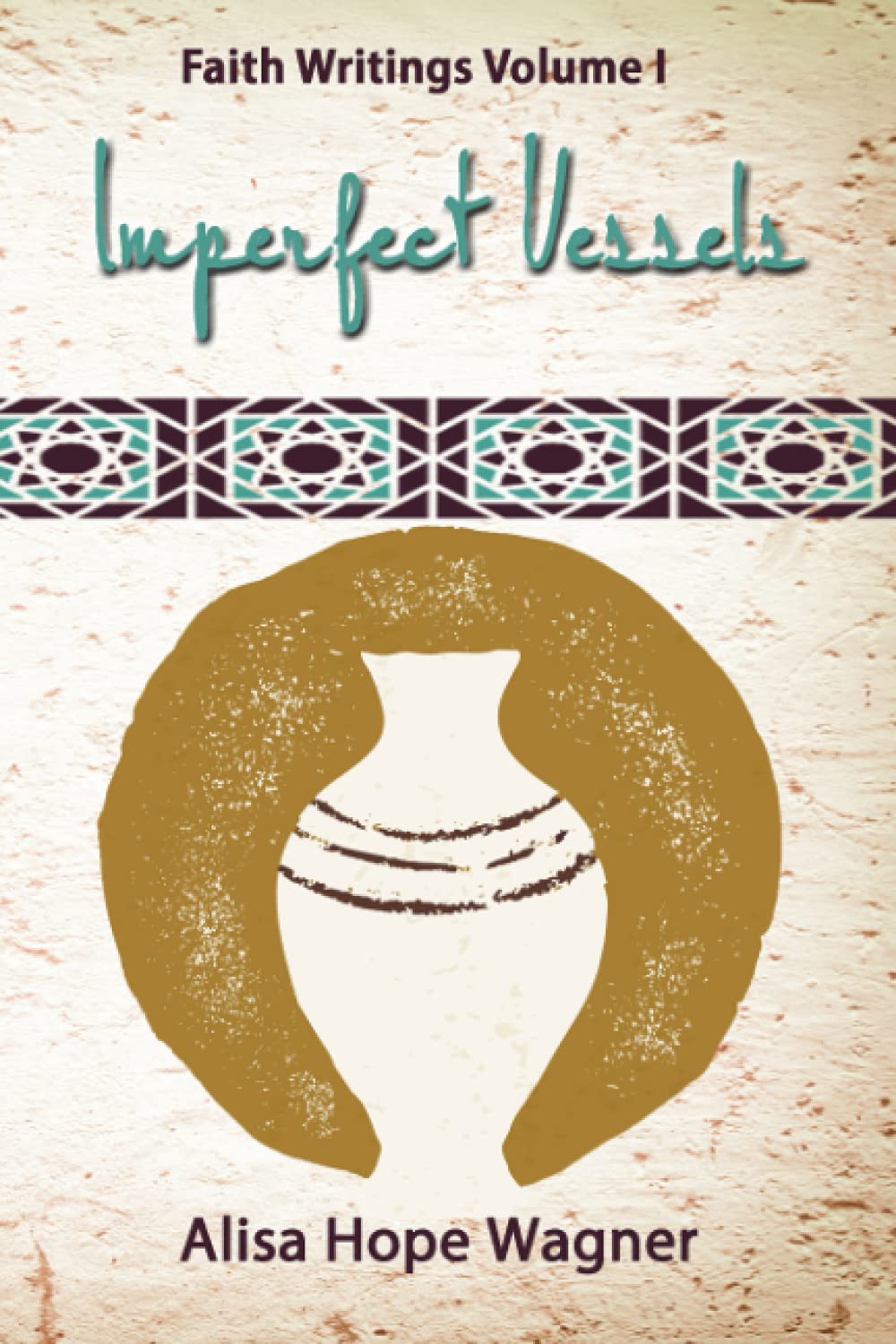 Imperfect Vessels: Faith Writings Volume I Religion & Esotericism