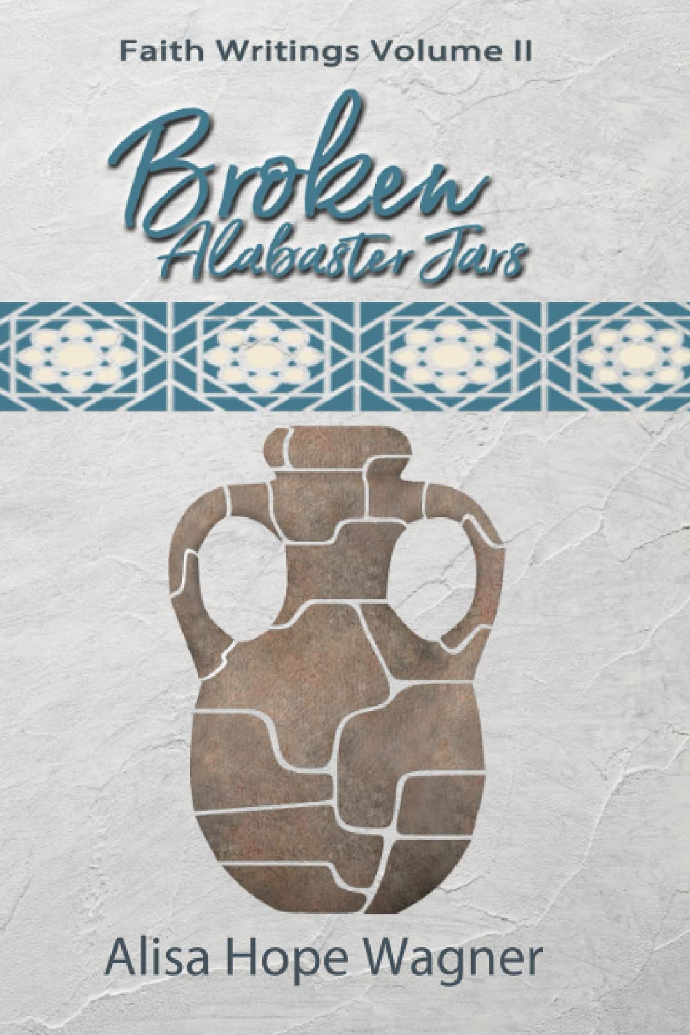 Broken Alabaster Jars: Faith Writings Volume II Religion & Esotericism