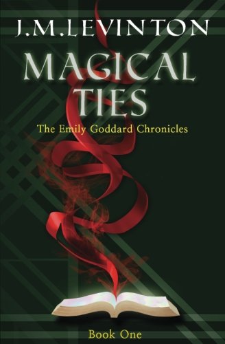 Magical Ties: Book One of the Emily Goddard Chronicles Urban Fantasy