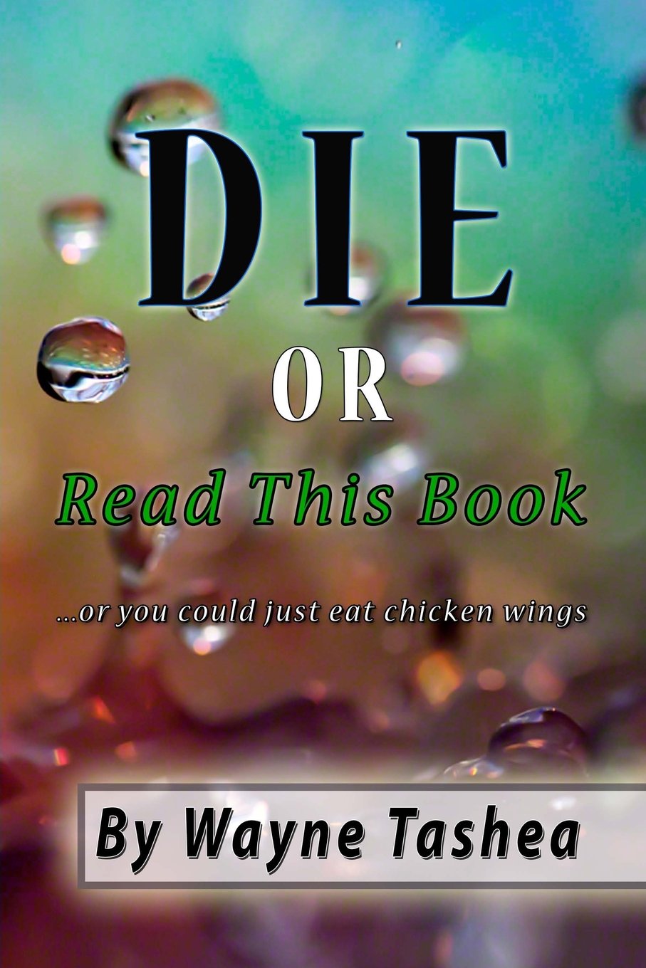 Die or Read This Book ...or you could just eat chicken wings Memories