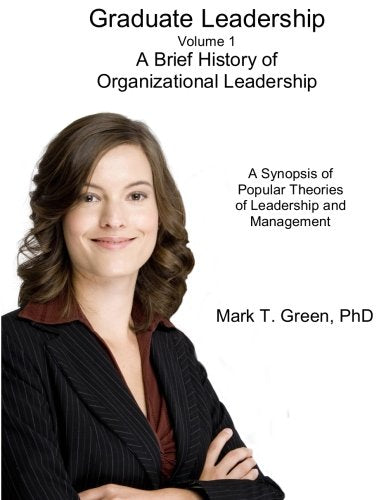 Graduate Leadership: A Brief History of Organizational Leadership Business, Finance & Career