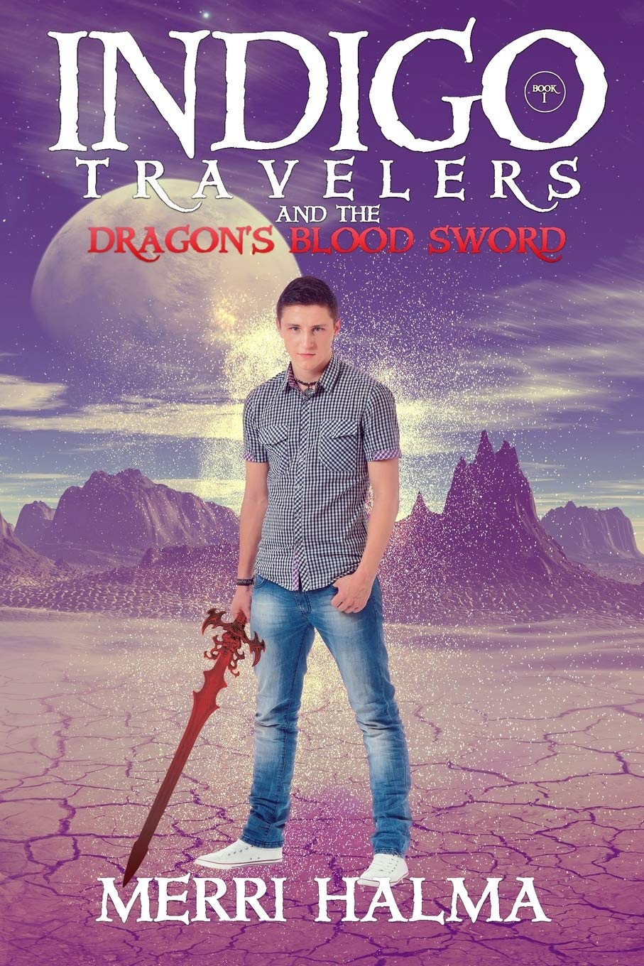 Indigo Travelers And the Dragon’s Blood Sword: Book 1 of the Indigo Traveler Series Books