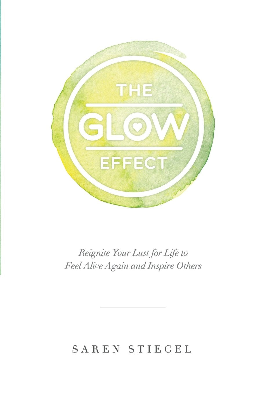 The Glow Effect: Reignite Your Lust for Life to Feel Alive Again and Inspire Others book