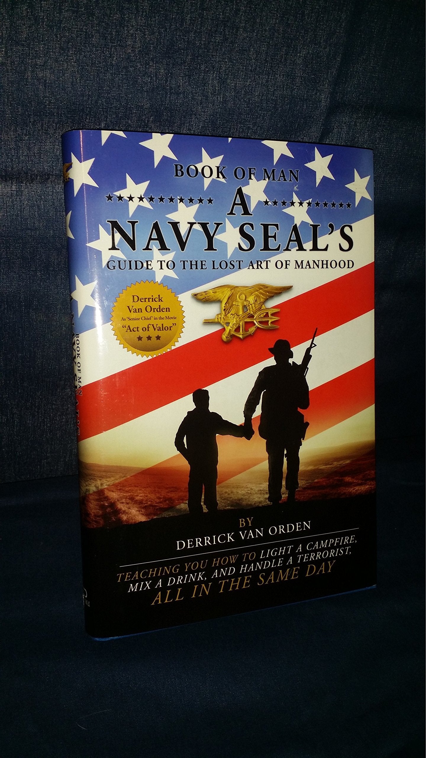 Book of Man, A Navy SEAL's Guide to the Lost Art of Manhood Books