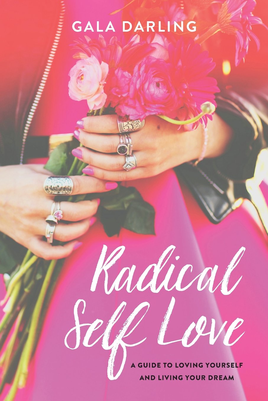 Radical Self Love: A Guide To Loving Yourself And Living Your Dream book
