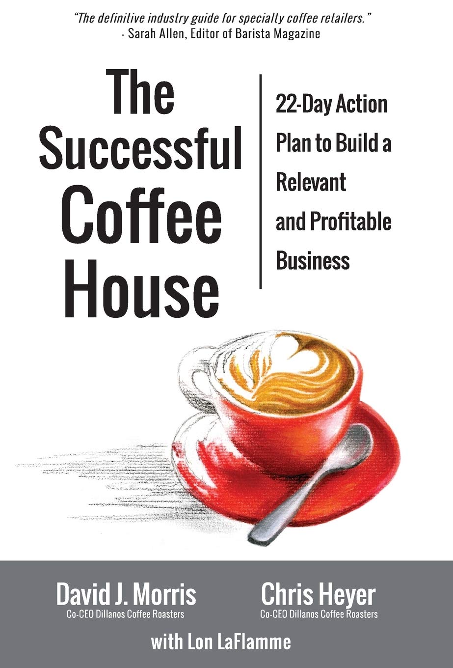 The Successful Coffee House: 22-Day Action Plan to Create a Relevant and Profitable Business Business, Finance & Career