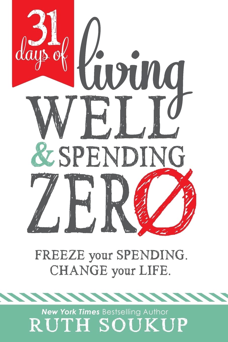31 Days of Living Well and Spending Zero: Freeze Your Spending. Change Your Life. Business, Finance & Career