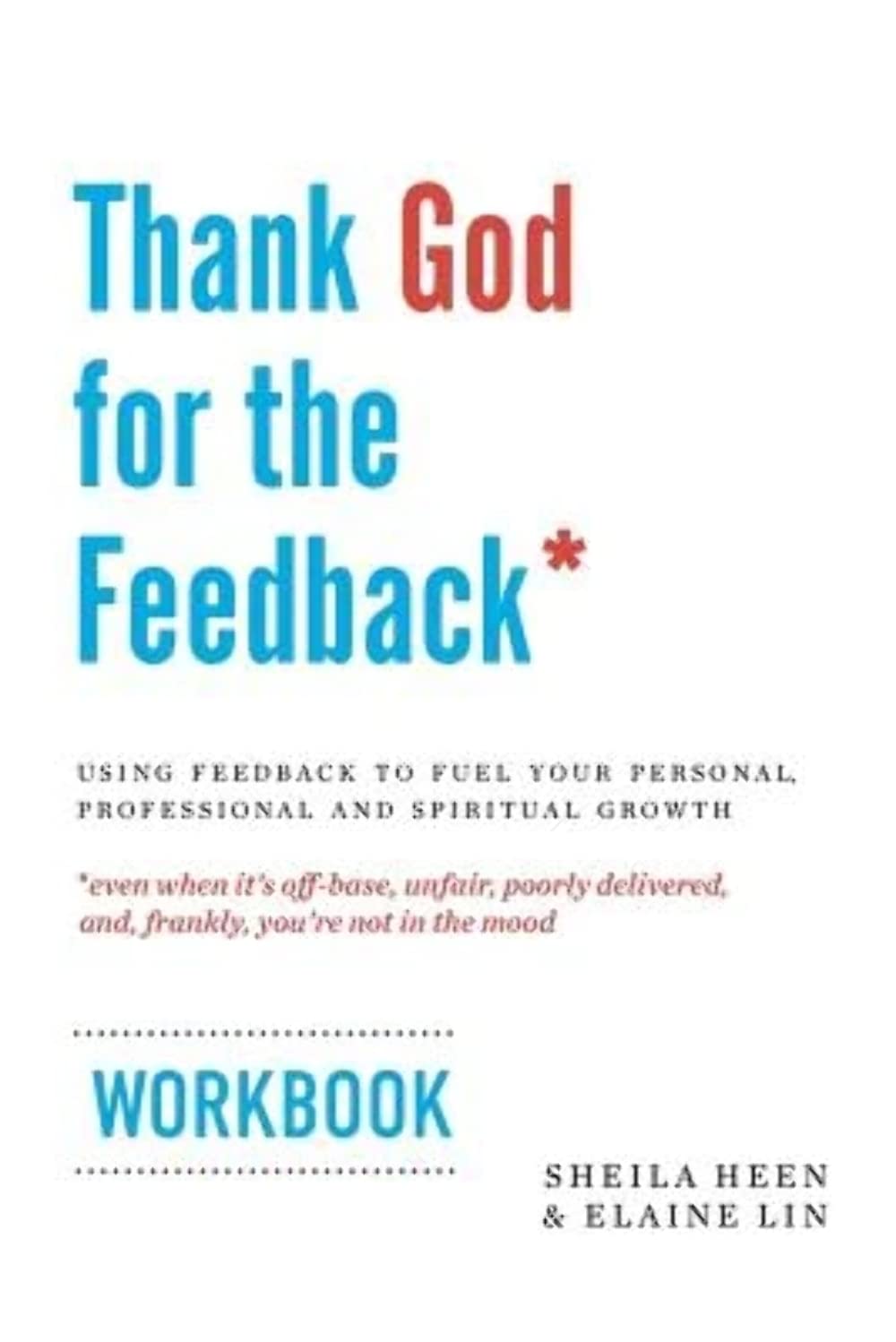 Thank God for the Feedback: Using Feedback to Fuel Your Personal, Professional and Spiritual Growth Social Sciences