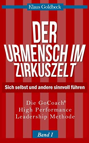 Der Urmensch im Zirkuszelt - Sich selbst und andere sinnvoll führen (Sachbuch) Business, Finance & Career