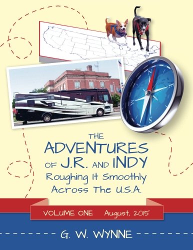 The Adventures of J.R. And Indy Roughing It Smoothly Across The U.S.A. Books
