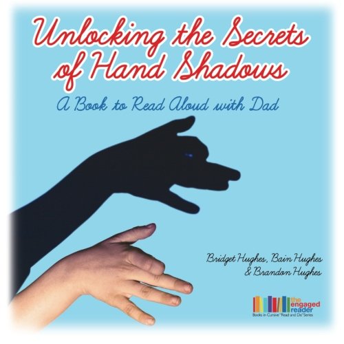 Unlocking the Secrets of Hand Shadows: A Book to Read Aloud with Dad: Engaged Reader Books in Cursive Read and Do Series Book #2 Psychology