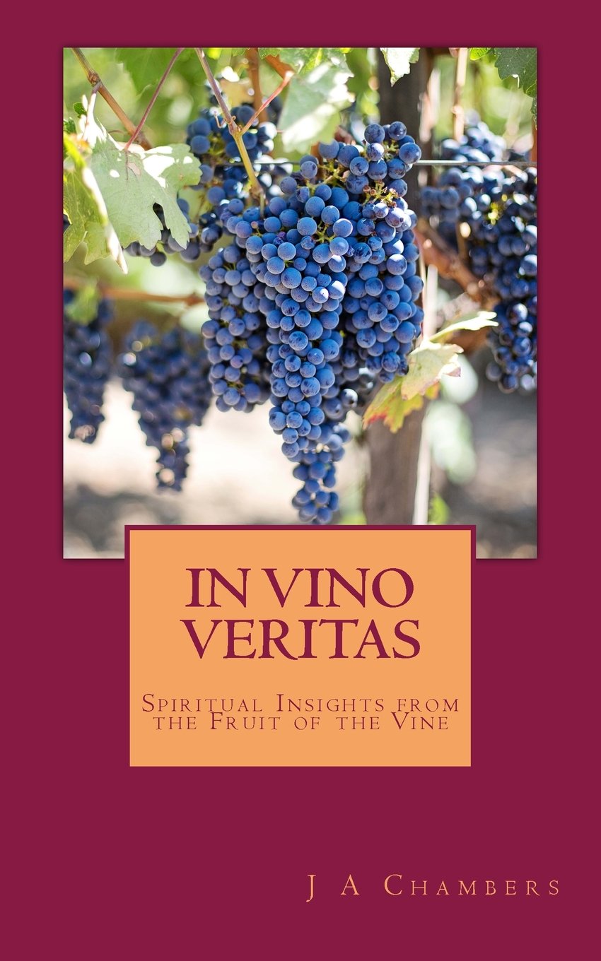 In Vino Veritas: The Life and Teachings of Jesus Expressed in Wine Social Sciences
