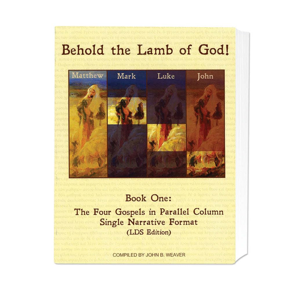 Behold the Lamb of God!: Book Two: The Four Gospels in Harmonic Synthesis (LDS Edition) Religion & Esotericism