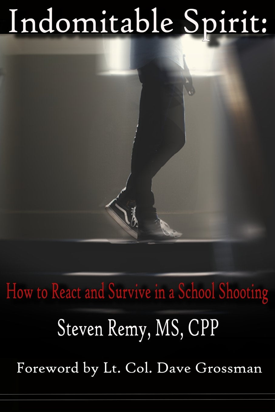 Indomitable Spirit: How to React and Survive in a School Shooting Learning & Reference