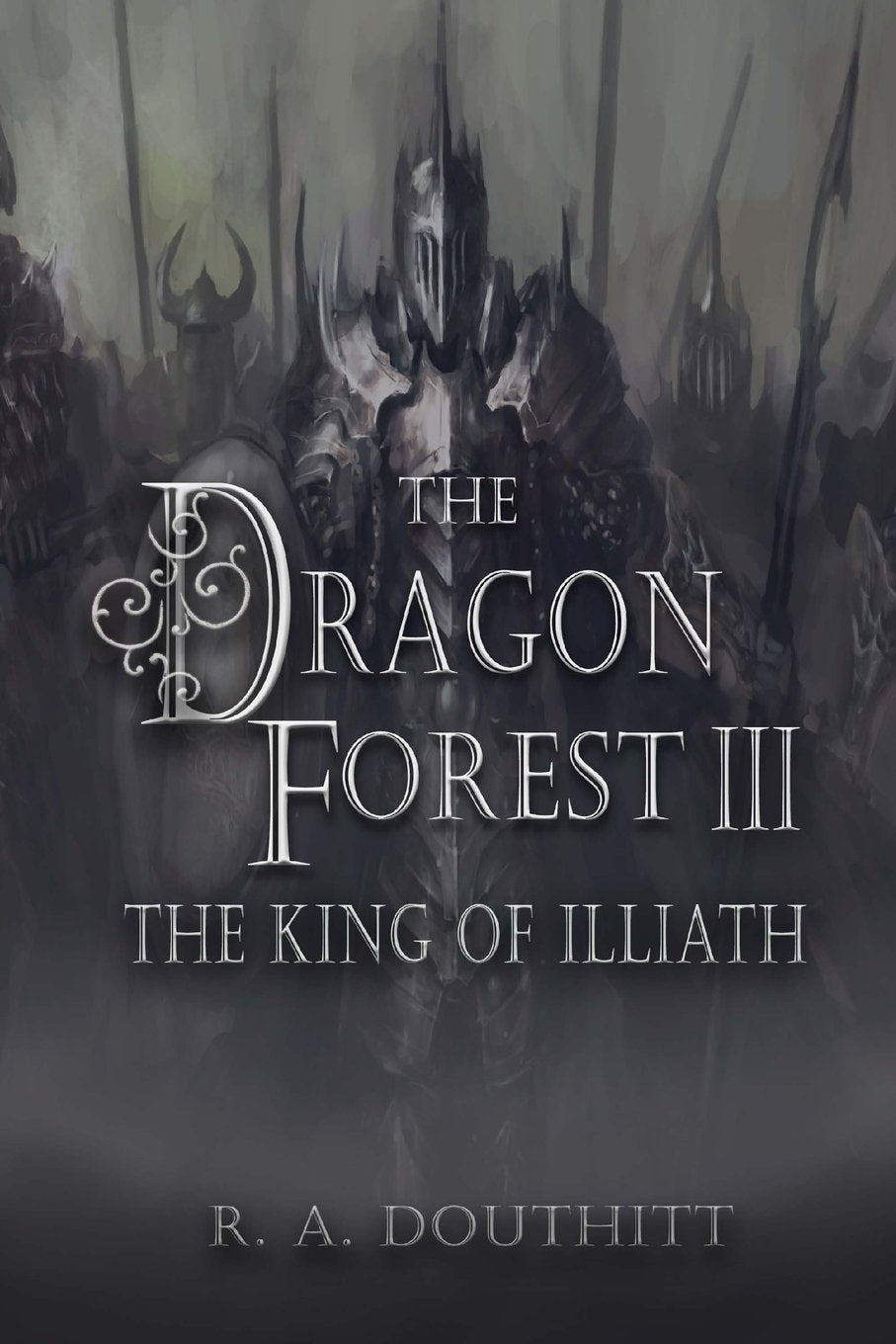 The Dragon Forest III: The King of Illiath (The Dragon Forest Trilogy, Band 3) Action & Adventure