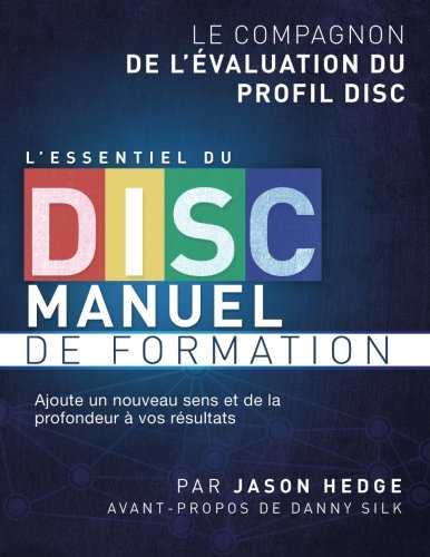 L’essentiel du DISC manuel de formation: Le compagnon de l’évaluation du profil DISC book