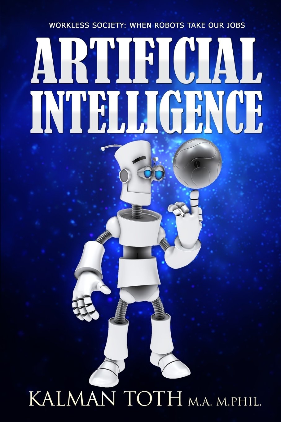 Artificial Intelligence: Workless Society: When Robots Take Our Jobs Business & Technology