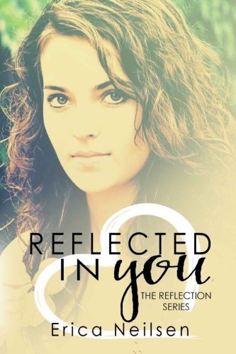 Reflected in You: (The Reflection Series, Book 1) Contemporary Romance