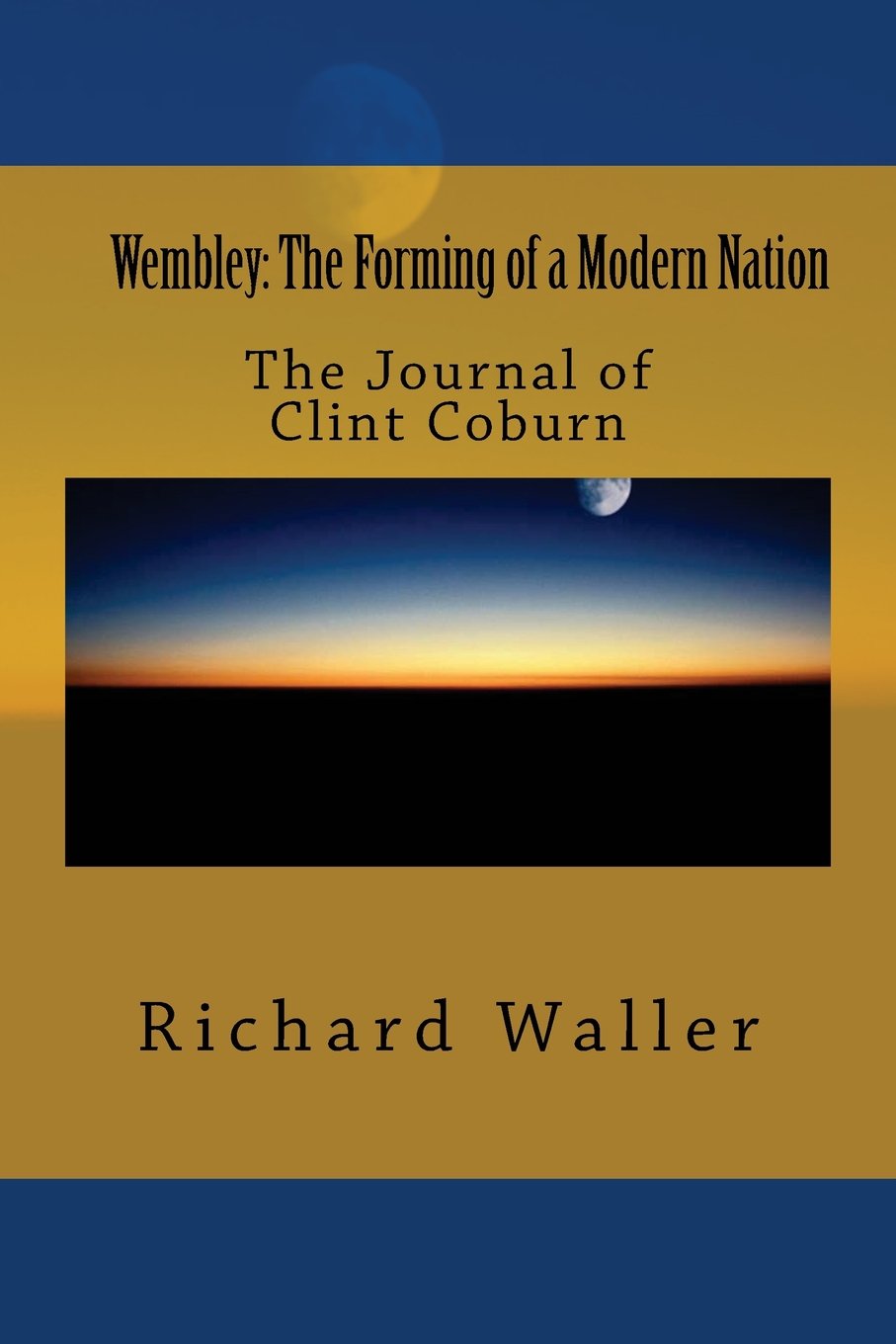 Wembley: The Forming of a Modern Nation: The Journal of Clint Coburn Action & Adventure