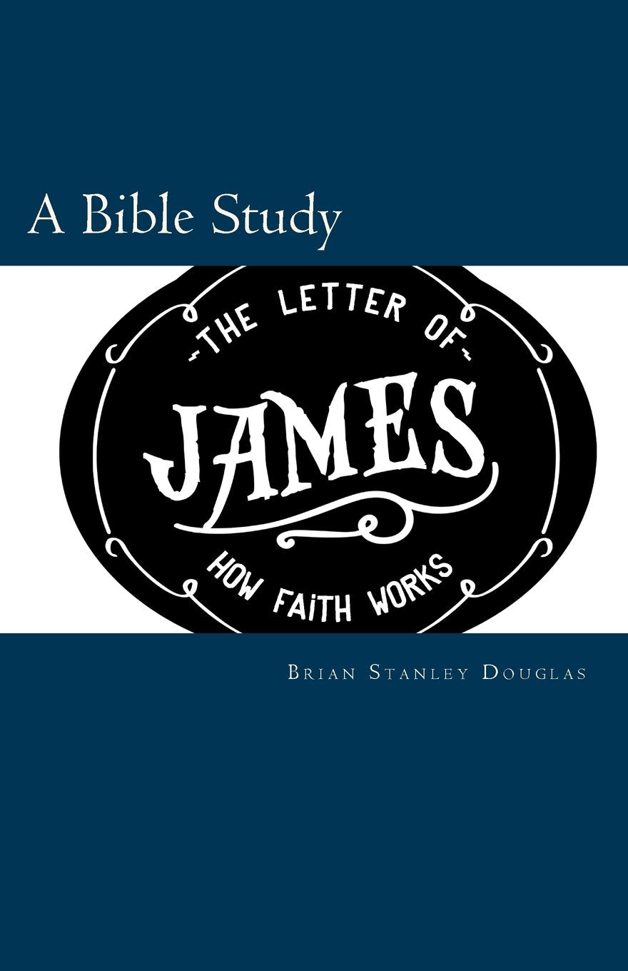 The Letter of James: How Faith Works Social Sciences