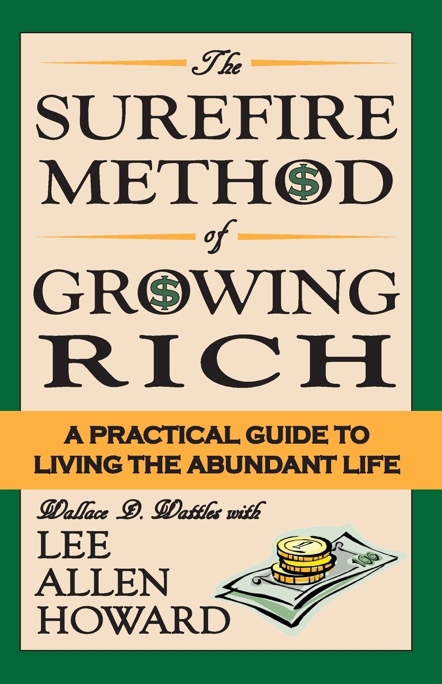 Surefire Method of Growing Rich: A Practical Guide to Living the Abundant Life Business, Finance & Career