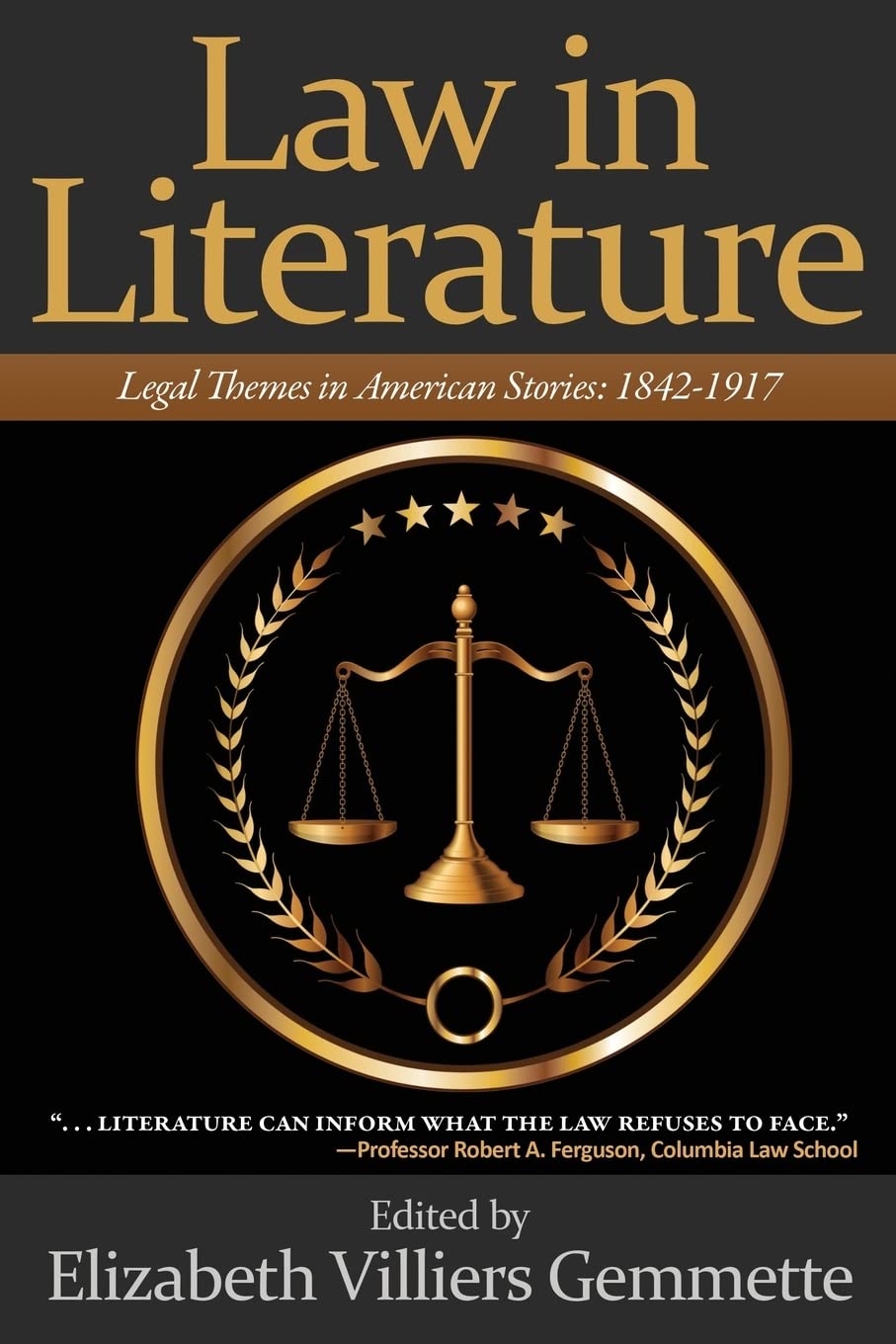 Law in Literature: Legal Themes in American Stories: 1842-1917 Classics