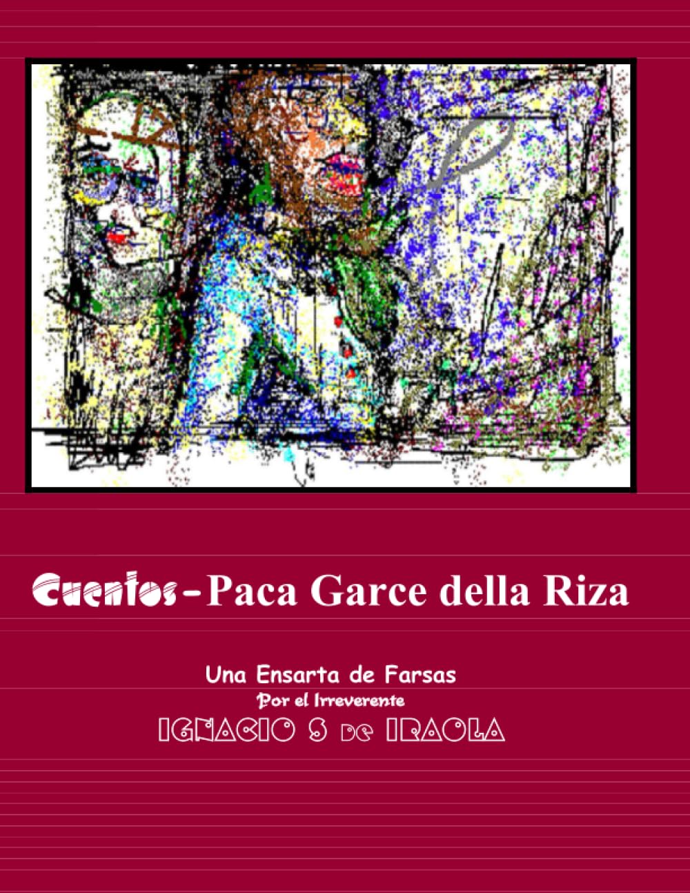 CUENTOS - Paca Garce della Riza: Una Ensarta de Farzas Humour & Satire