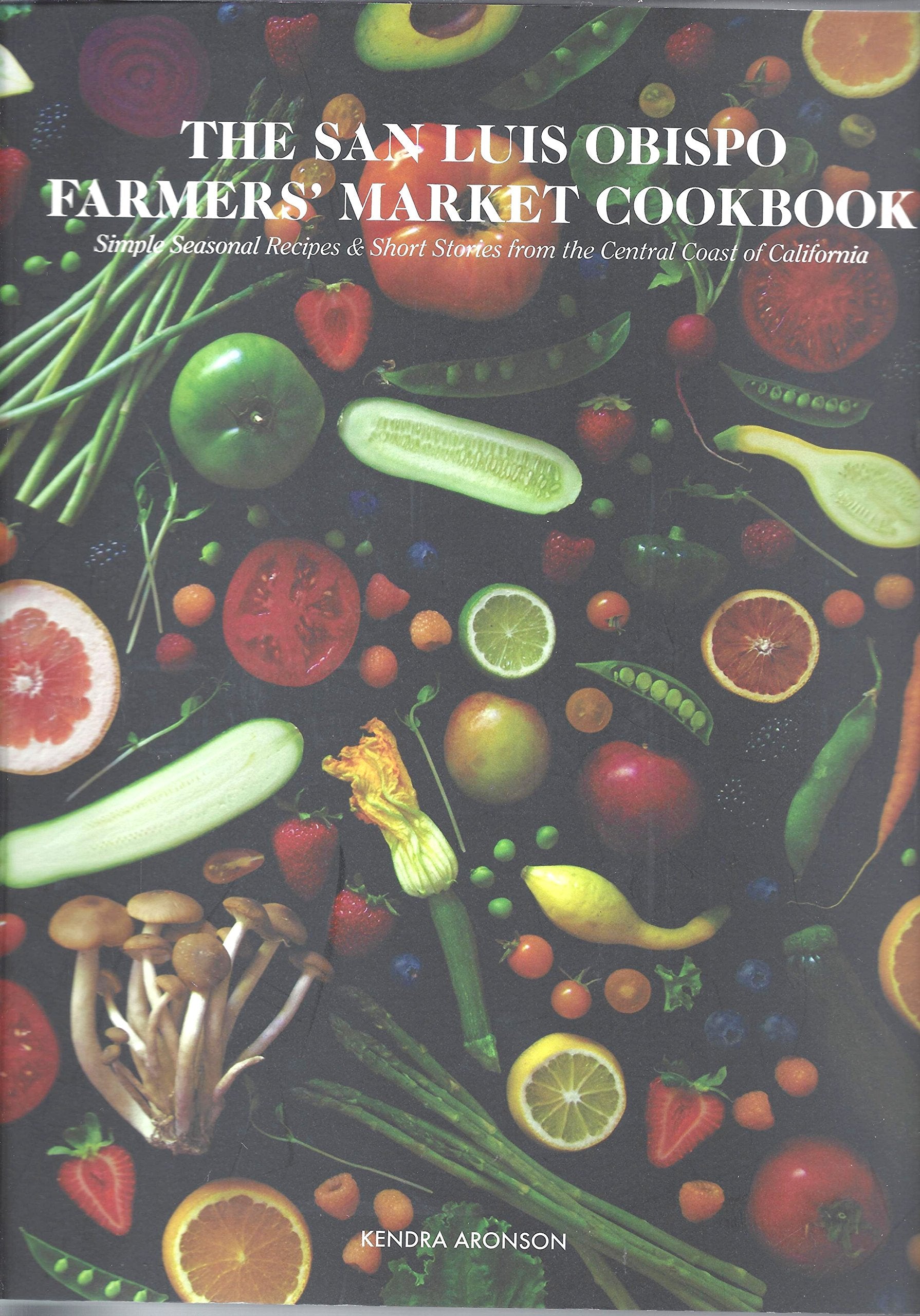 The San Luis Obispo Farmers' Market Cookbook: Somp Books