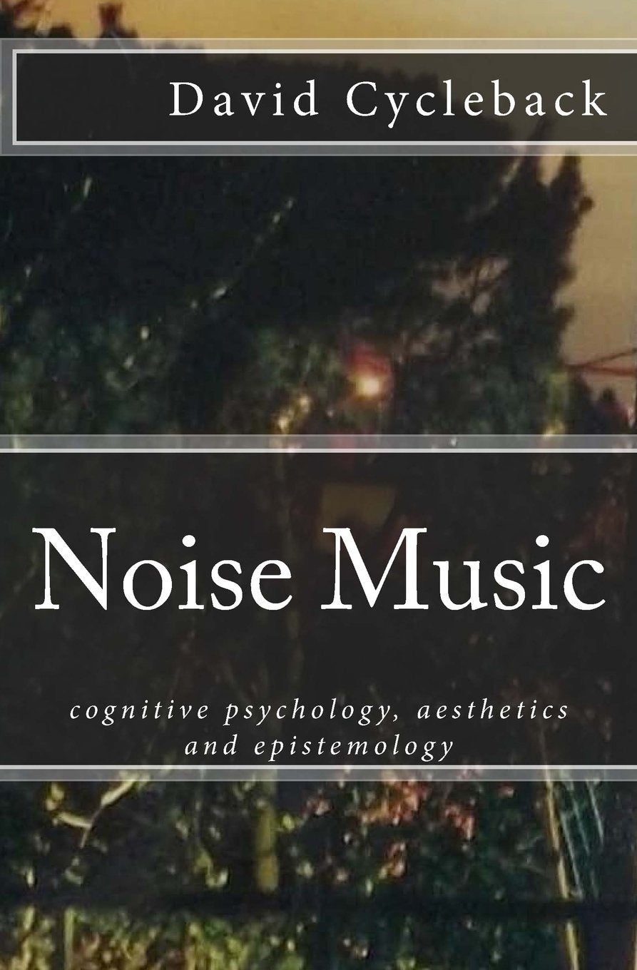 Noise Music: cognitive psychology, aesthetics and epistemology Philosophy