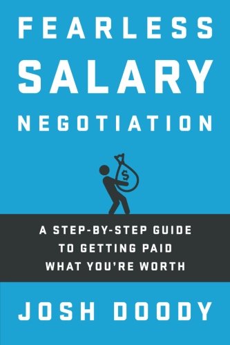 Fearless Salary Negotiation: A step-by-step guide to getting paid what you're worth Business, Finance & Career