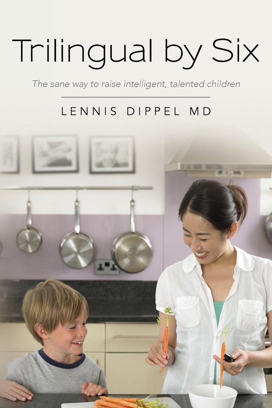 Trilingual by Six: The sane way to raise intelligent, talented children Study Guides