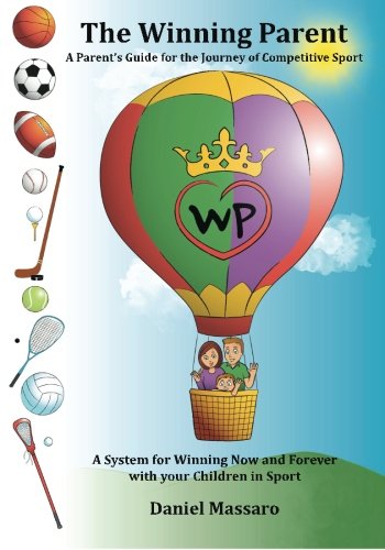 The Winning Parent: A Parent's Guide for the Journey of Competitive Sport Leisure & Fun