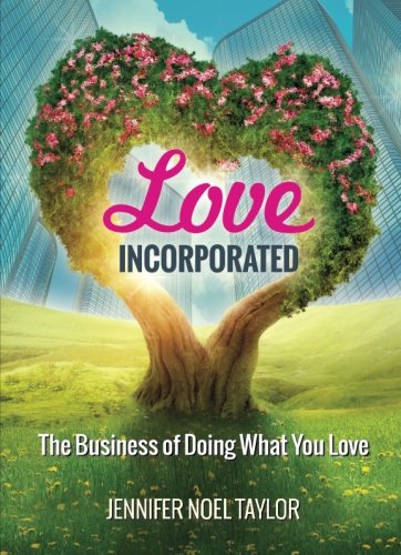 Love Incorporated: The Business of Doing What You Love Self-help