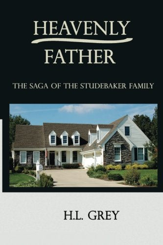 Heavenly Father: The Saga of the Studebaker Family Contemporary literature