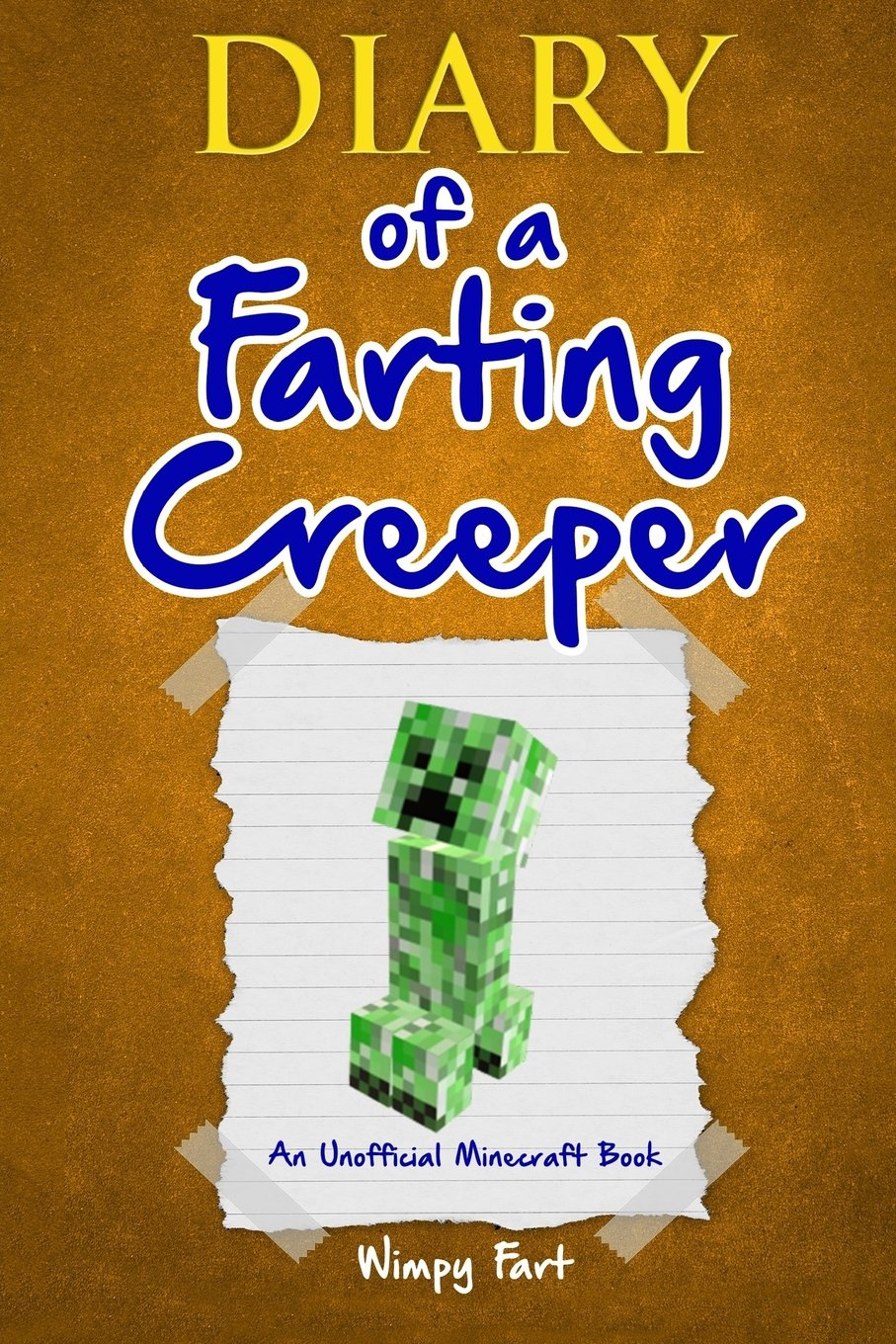 Diary of a Farting Creeper: Book 1: Why Does the Creeper Fart When He Should Explode? Novels & Short Stories